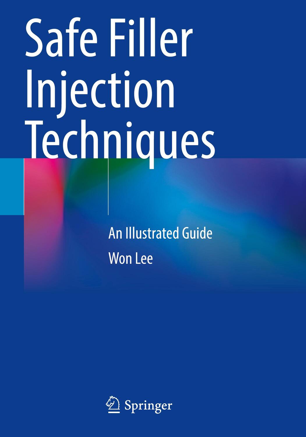 Cover: 9789811668579 | Safe Filler Injection Techniques | An Illustrated Guide | Won Lee