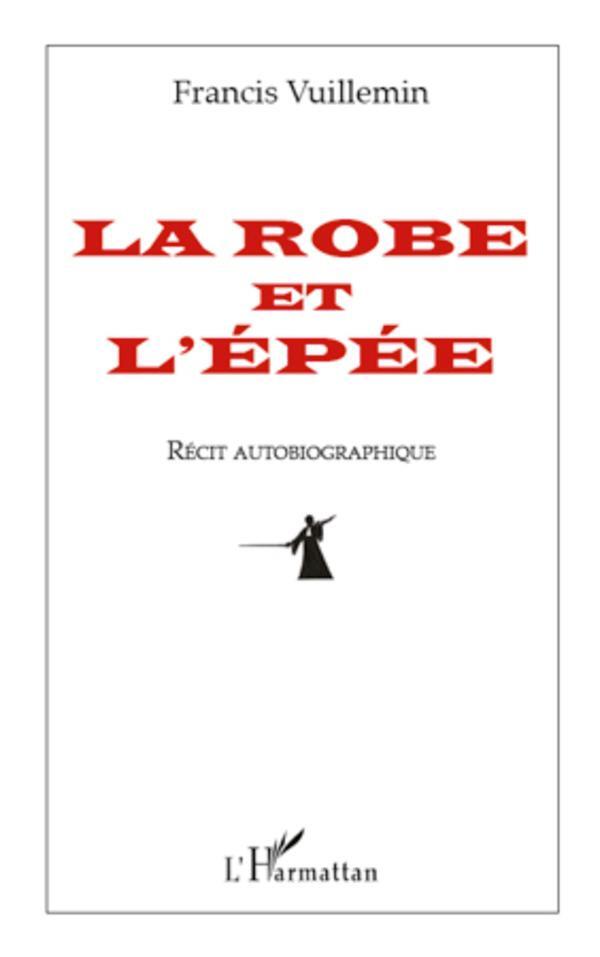 Cover: 9782296543171 | La robe et l'épée | Récit autobiographique | Francis Vuillemin | Buch