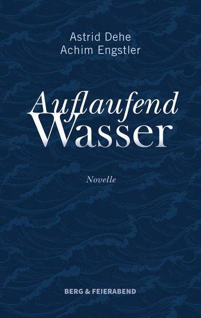 Cover: 9783948272258 | Auflaufend Wasser | Novelle | Astrid Dehe (u. a.) | Taschenbuch | 2022