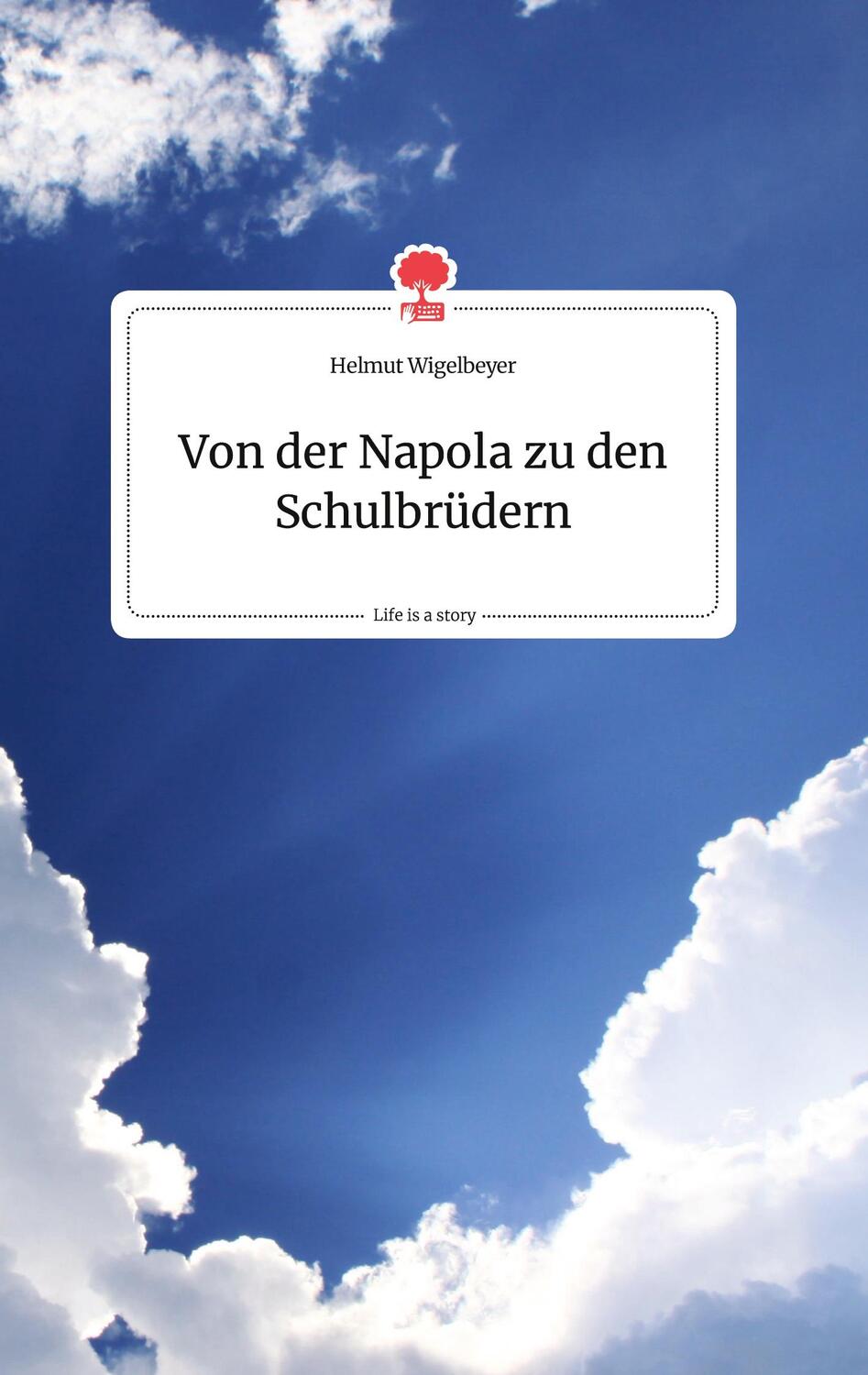 Cover: 9783990879535 | Von der Napola zu den Schulbrüdern. Life is a Story - story.one | Buch
