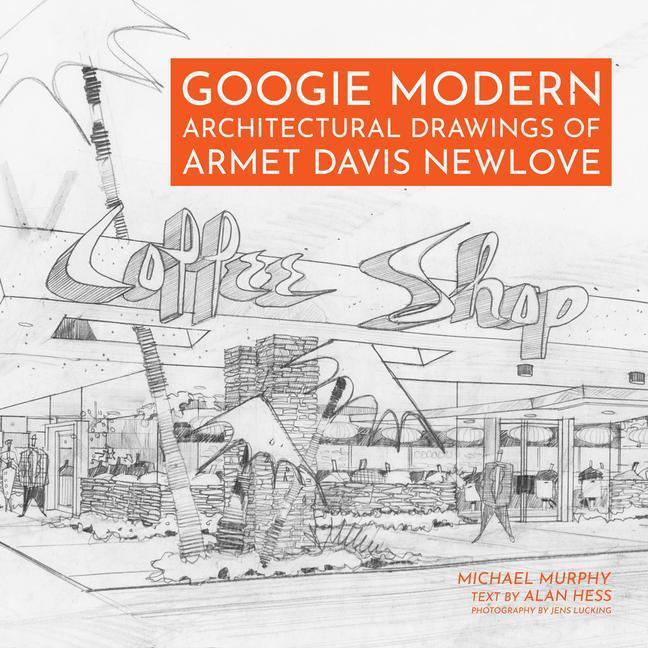 Cover: 9781626401099 | Googie Modern: Architectural Drawings of Armet Davis Newlove | Murphy