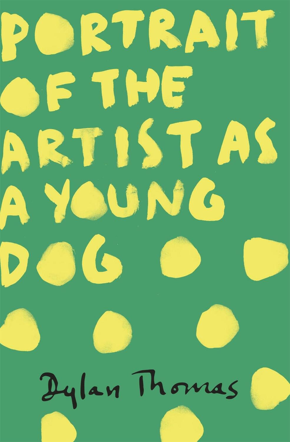 Cover: 9781780227276 | Portrait Of The Artist As A Young Dog | Dylan Thomas | Taschenbuch