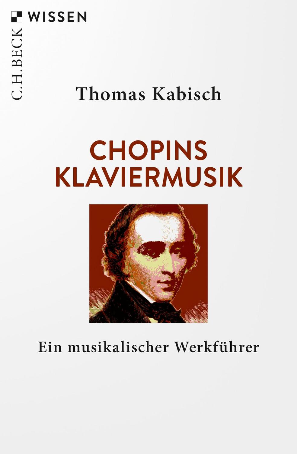 Cover: 9783406765230 | Chopins Klaviermusik | Ein musikalischer Werkführer | Thomas Kabisch