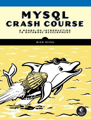 Cover: 9781718503007 | MySQL Crash Course | A Hands-on Introduction to Database Development