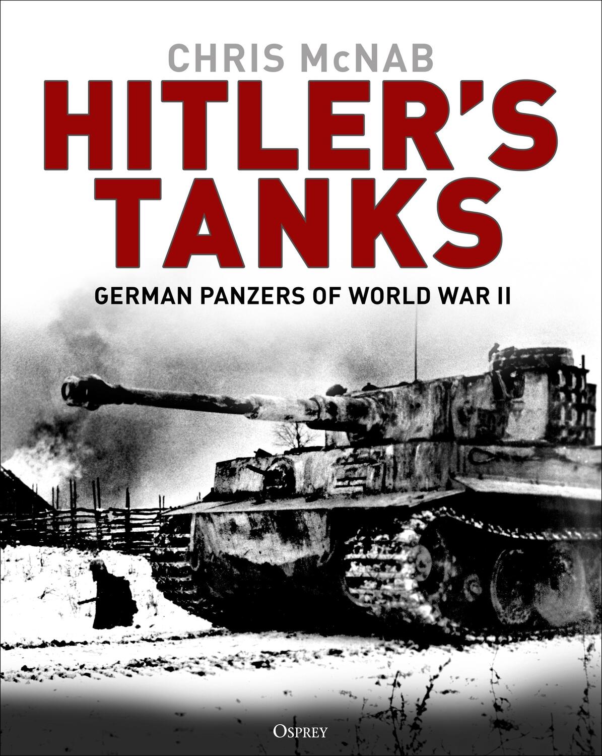 Cover: 9781472839763 | Hitler's Tanks | German Panzers of World War II | Chris McNab | Buch