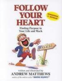 Cover: 9780646310664 | Follow Your Heart | Finding a Purpose in Your Life and Work | Matthews