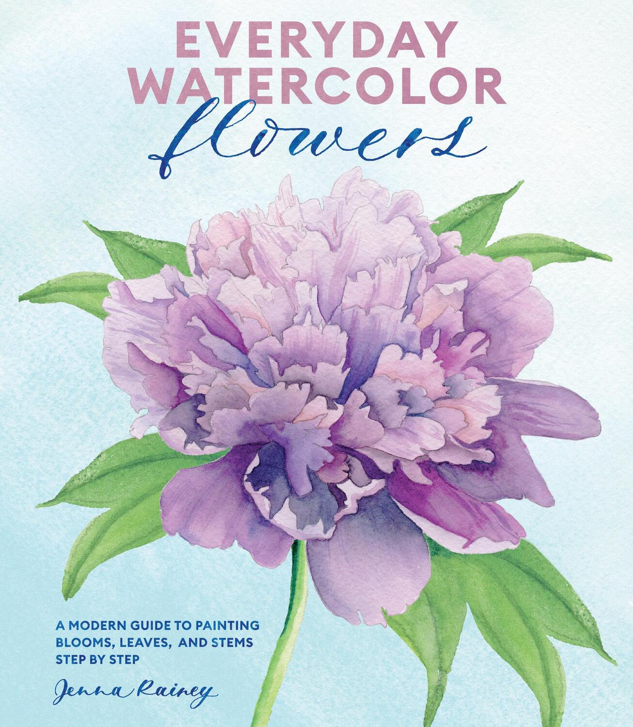 Cover: 9780399582219 | Everyday Watercolor Flowers - A Modern Guide to Pa inting Blooms,...