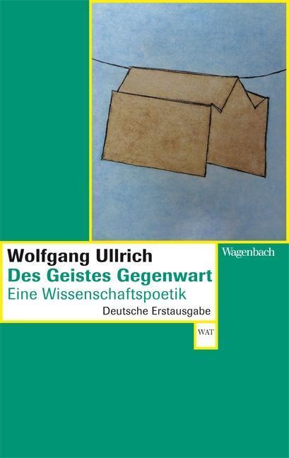Cover: 9783803127297 | Des Geistes Gegenwart | Wolfgang Ullrich | Taschenbuch | 160 S. | 2014