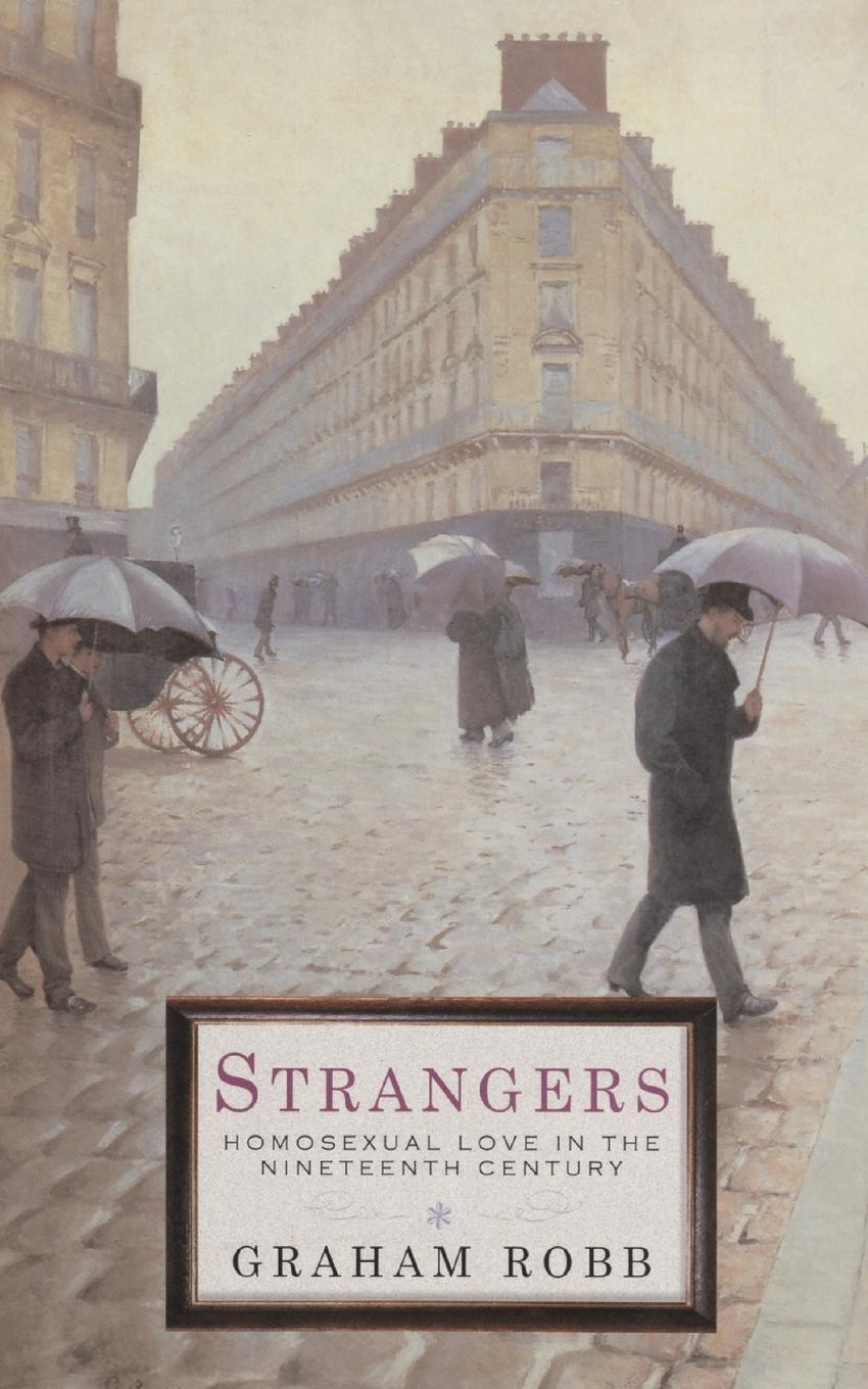 Cover: 9780330482240 | Strangers | Homosexual Love in the Nineteenth Century | Graham Robb
