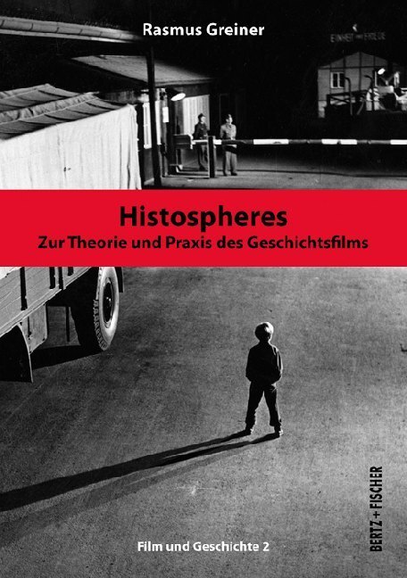 Cover: 9783865052643 | Histospheres | Zur Theorie und Praxis des Geschichtsfilms | Greiner