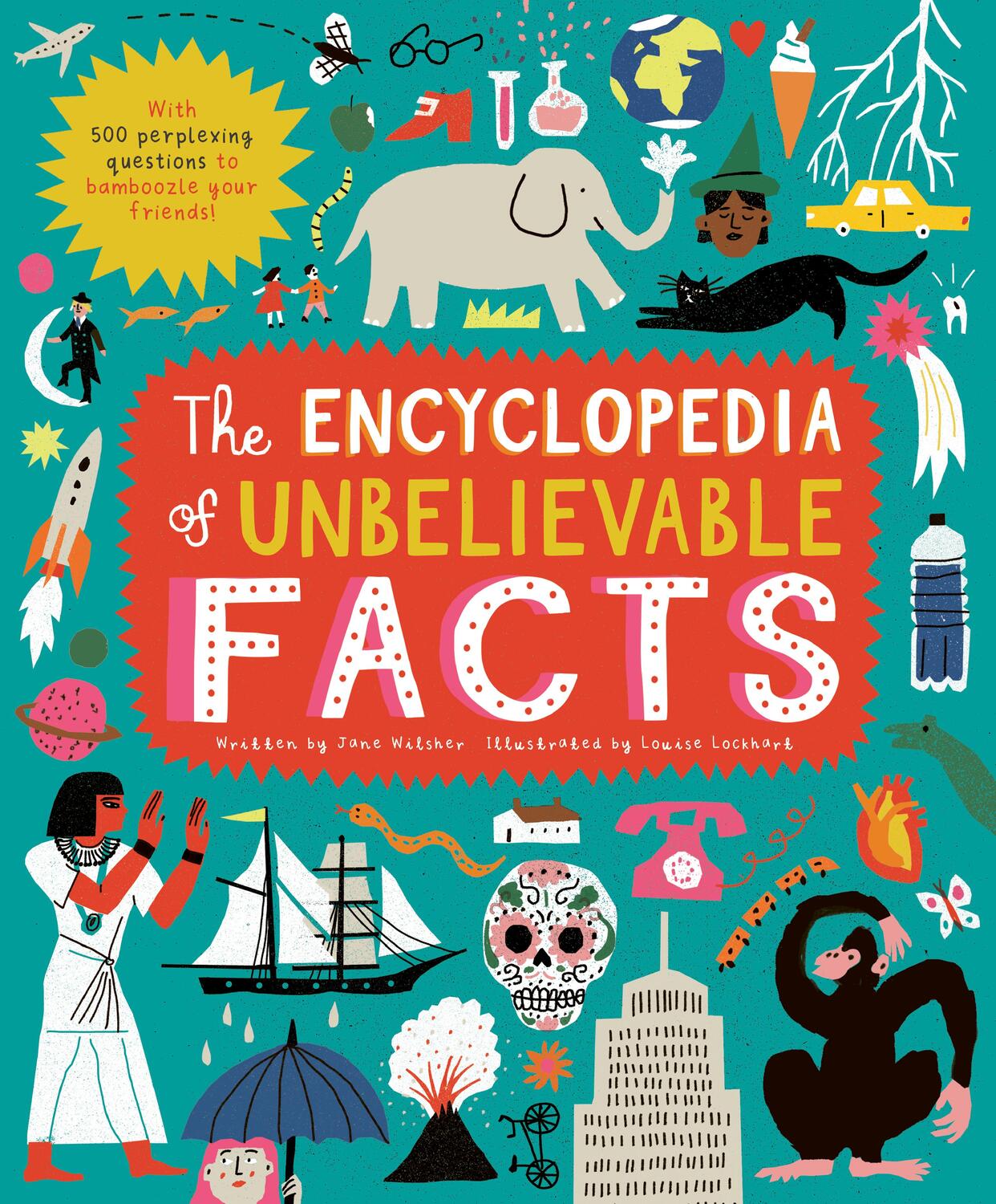 Cover: 9780711256248 | The Encyclopedia of Unbelievable Facts | Jane Wilsher | Buch | 2021