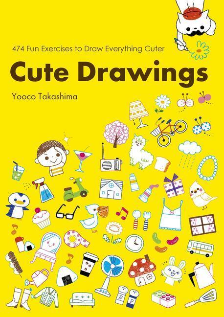 Cover: 9784865051407 | Cute Drawings: 474 Fun Exercises to Draw Everything Cuter | Takashima