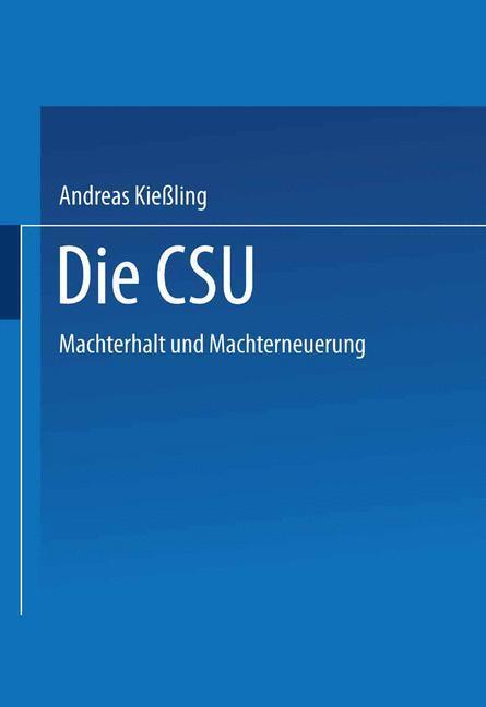 Cover: 9783531143804 | Die CSU | Machterhalt und Machterneuerung | Andreas Kießling | Buch