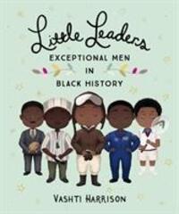 Cover: 9780241407165 | Little Leaders: Exceptional Men in Black History | Vashti Harrison