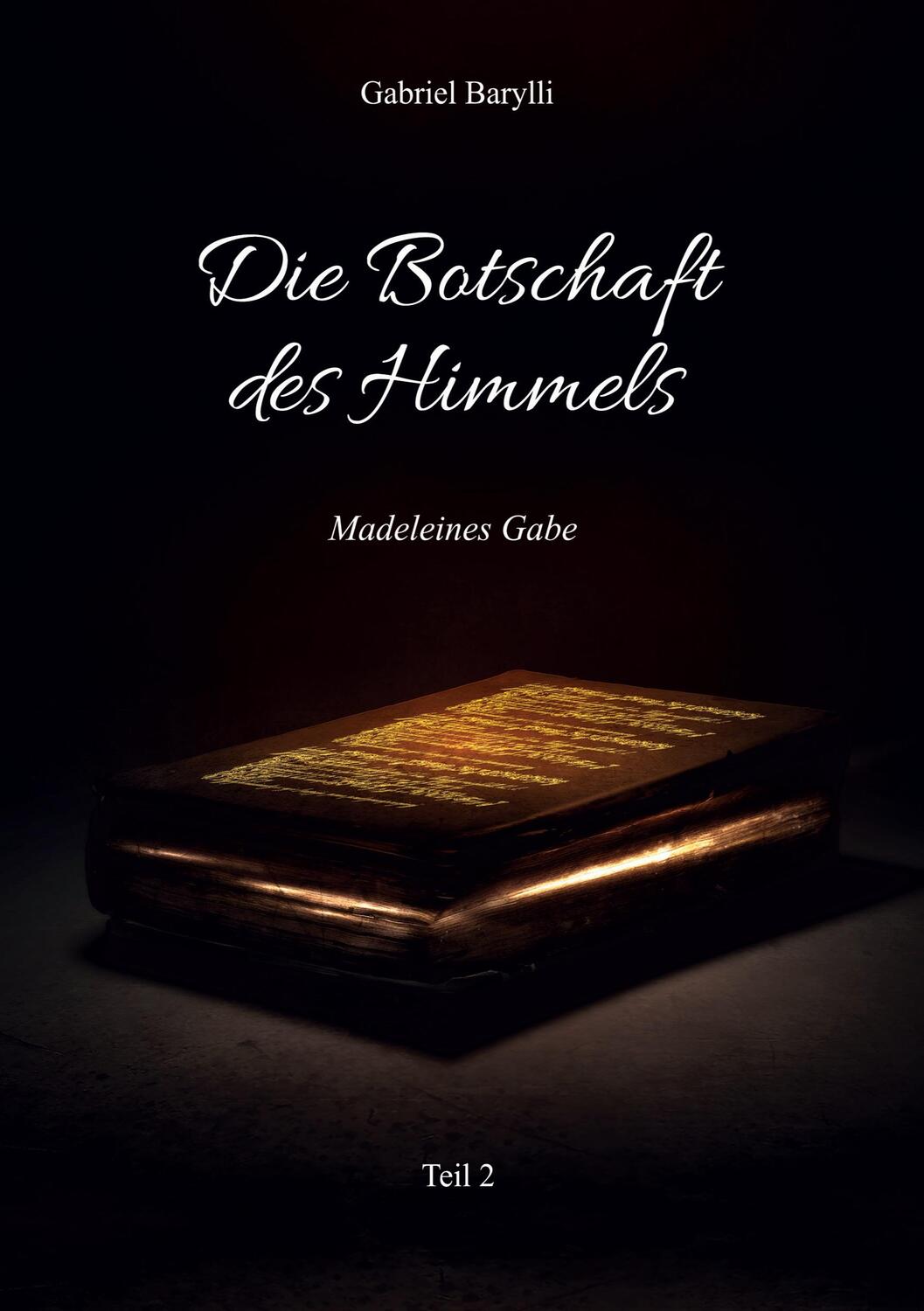 Cover: 9789962702382 | Die Botschaft des Himmels | Madeleines Gabe - Teil 2 | Gabriel Barylli