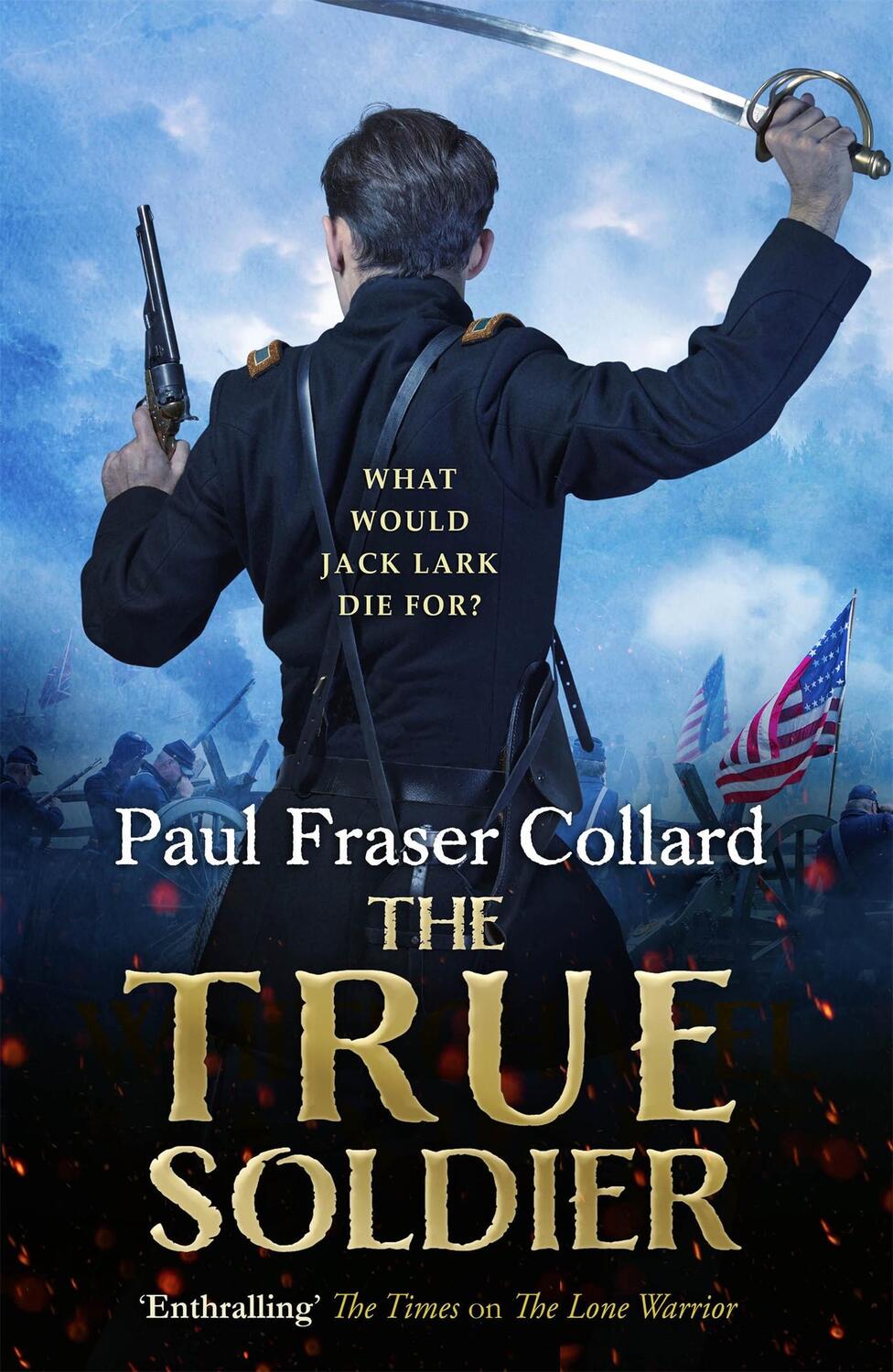 Cover: 9781472239068 | The True Soldier (Jack Lark, Book 6) | Paul Fraser Collard | Buch