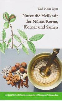Cover: 9783730812693 | Nutze die Heilkraft der Nüsse, Kerne, Körner und Samen | Peper | Buch