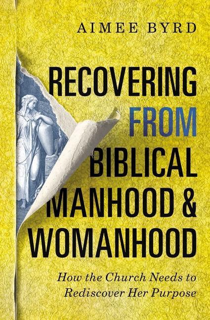 Cover: 9780310108719 | Recovering from Biblical Manhood and Womanhood: How the Church...