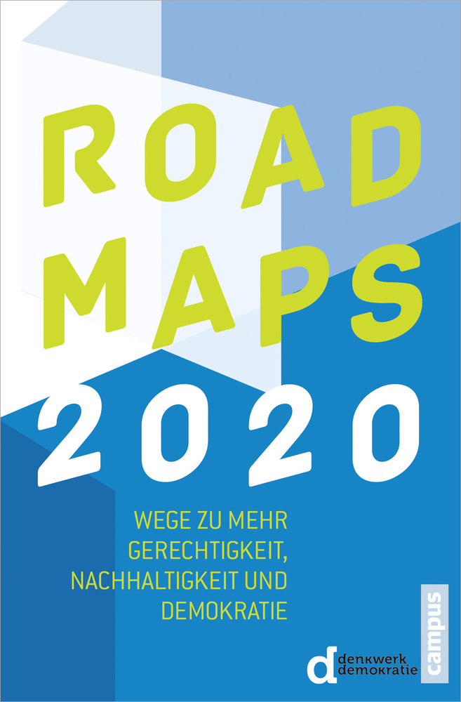 Cover: 9783593399911 | Roadmaps 2020 | Denkwerk Demokratie | Taschenbuch | 273 S. | Deutsch