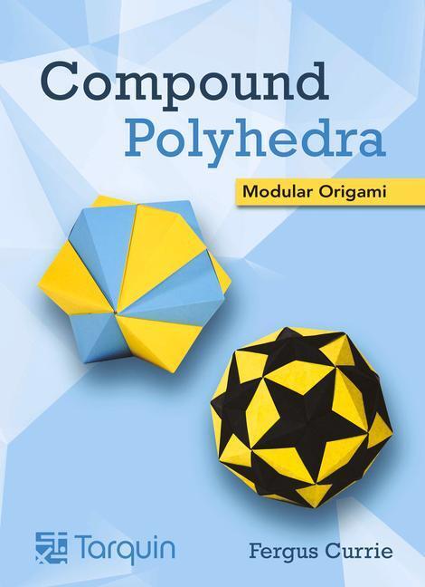 Cover: 9781913565725 | Compound Polyhedra | Modular Origami | Fergus Currie | Taschenbuch