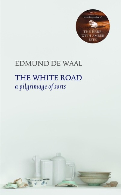 Cover: 9780099575986 | The White Road | A Journey Into Obsession | Edmund de Waal | Buch