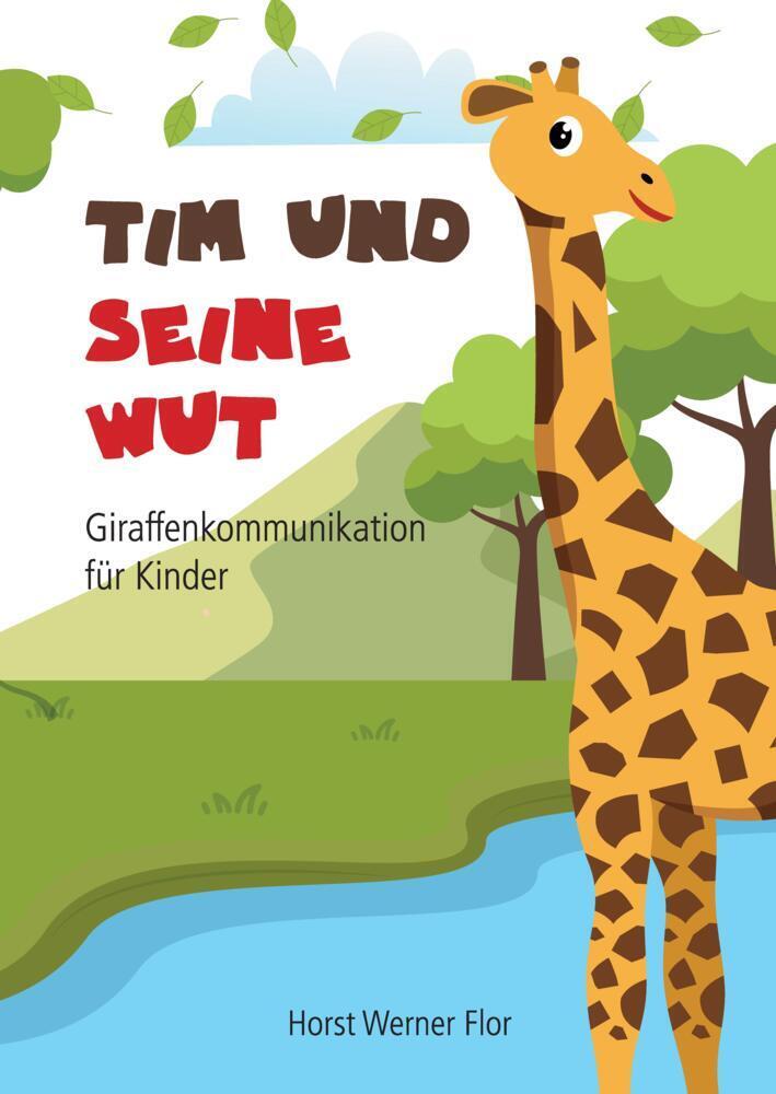 Cover: 9783982540801 | Tim und seine Wut | Giraffenkommunikation für Kinder | Flor | Buch
