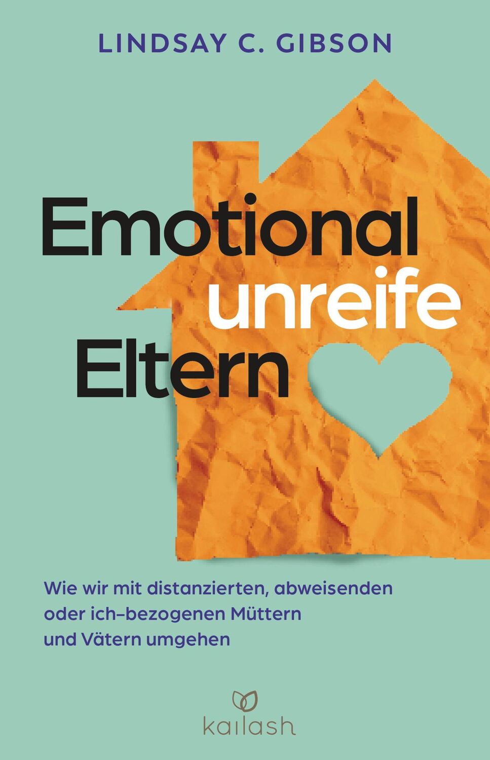 Cover: 9783424632699 | Emotional unreife Eltern | Lindsay C. Gibson | Buch | 288 S. | Deutsch