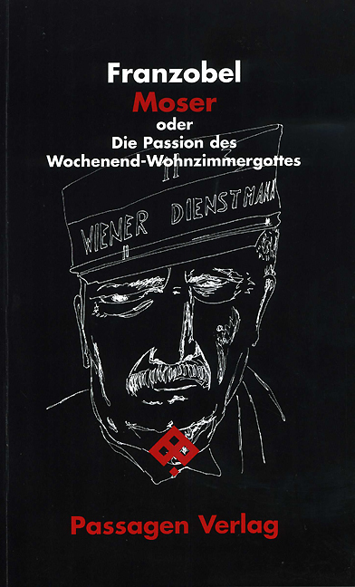 Cover: 9783851658316 | Moser oder Die Passion des Wochenend-Wohnzimmergottes | Franzobel