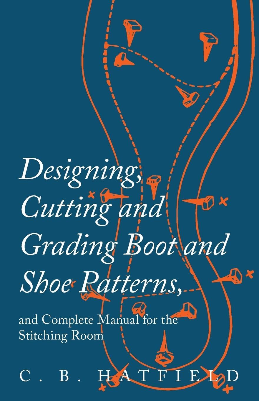 Cover: 9781473338272 | Designing, Cutting and Grading Boot and Shoe Patterns, and Complete...