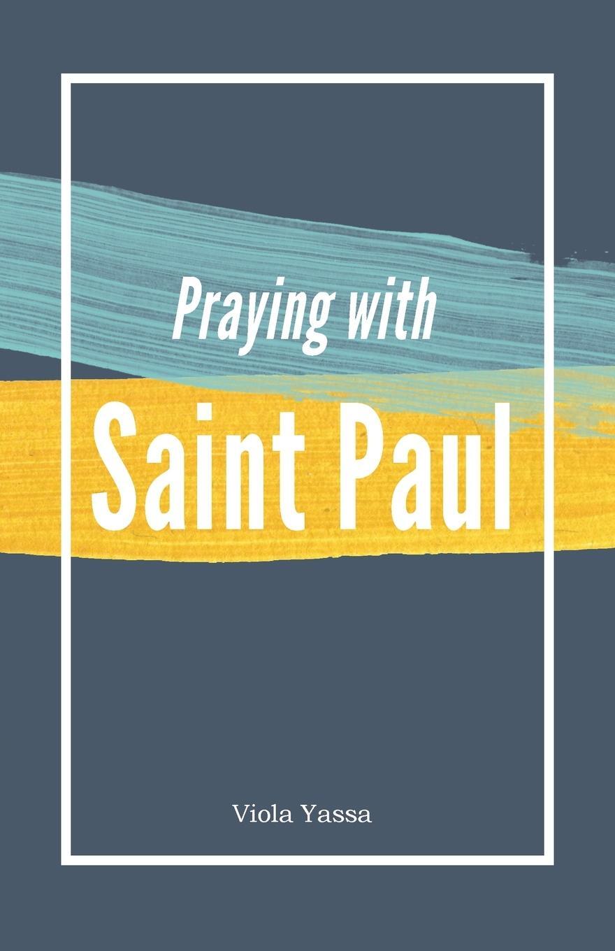 Cover: 9780994571076 | Praying with Saint Paul | Viola Yassa | Taschenbuch | Paperback | 2017