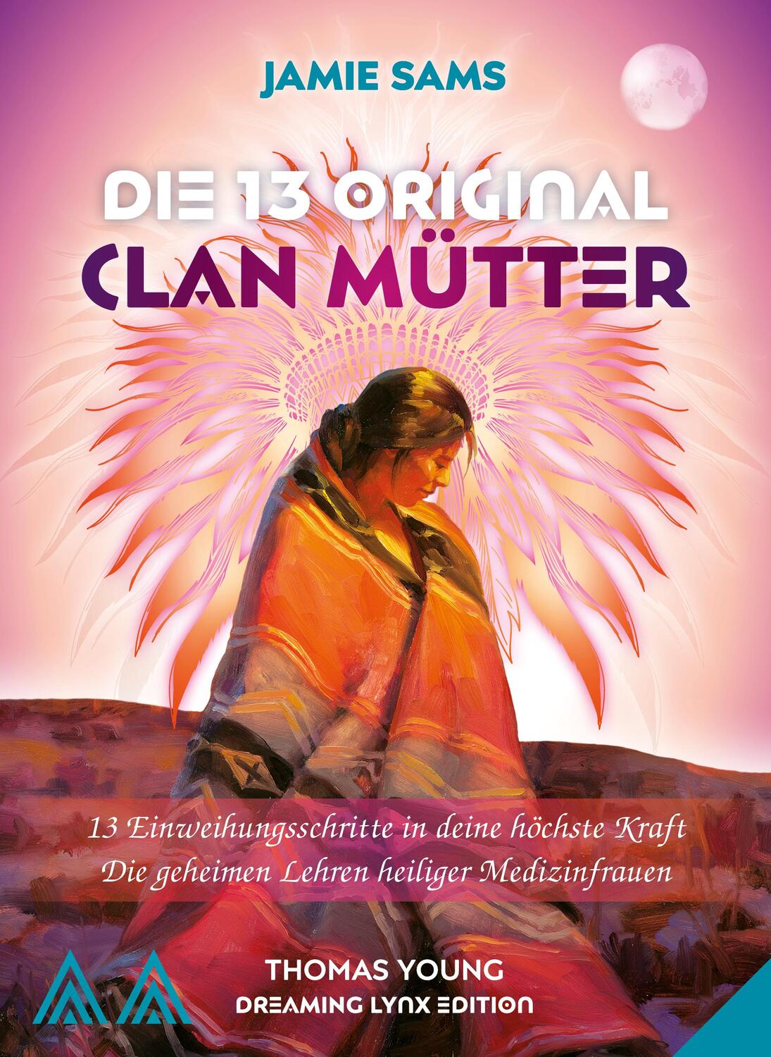 Cover: 9783945203132 | DIE 13 ORIGINAL CLAN MÜTTER | Jamie Sams | Taschenbuch | Deutsch