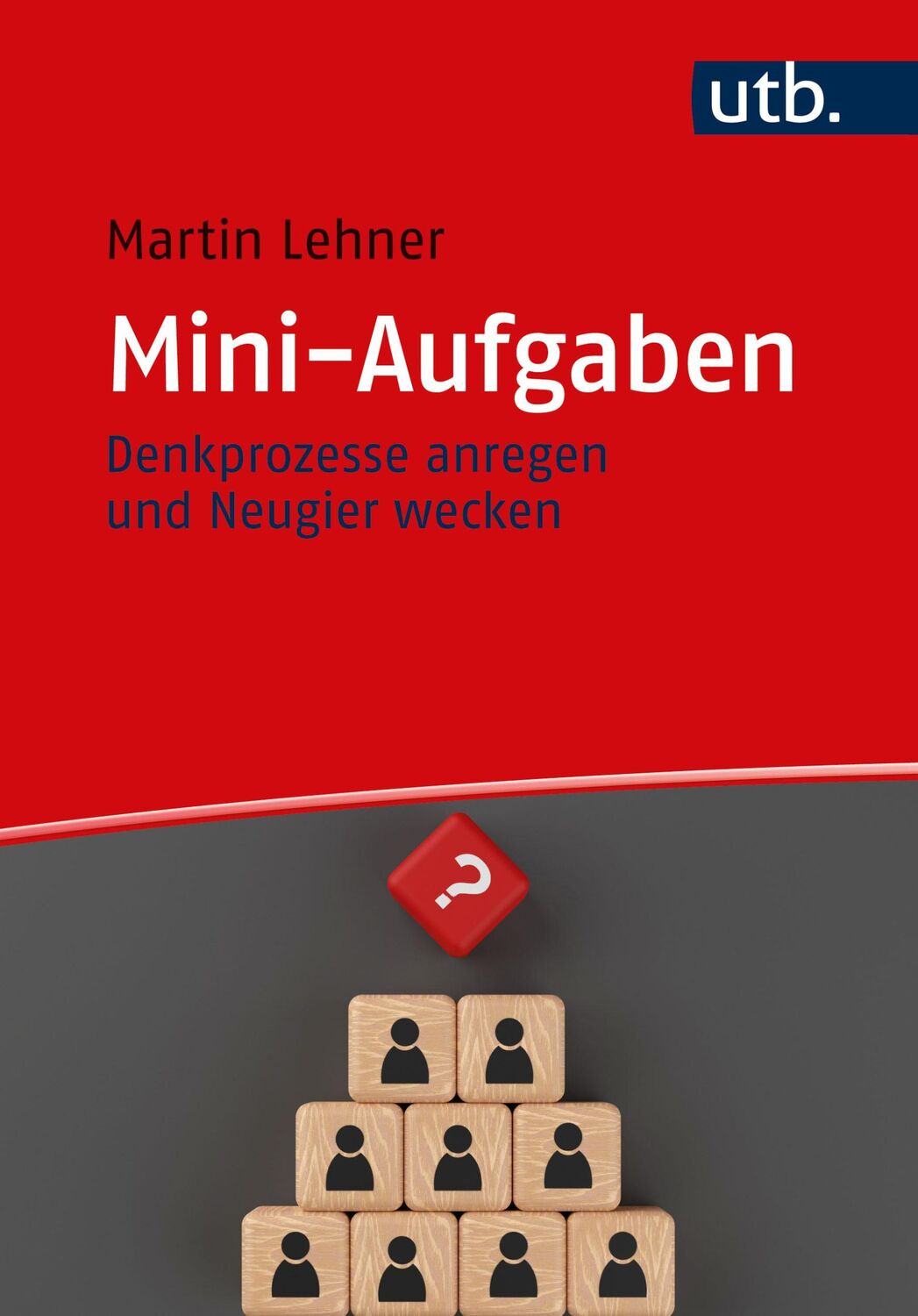 Cover: 9783825258894 | Mini-Aufgaben | Denkprozesse anregen und Neugier wecken | Lehner