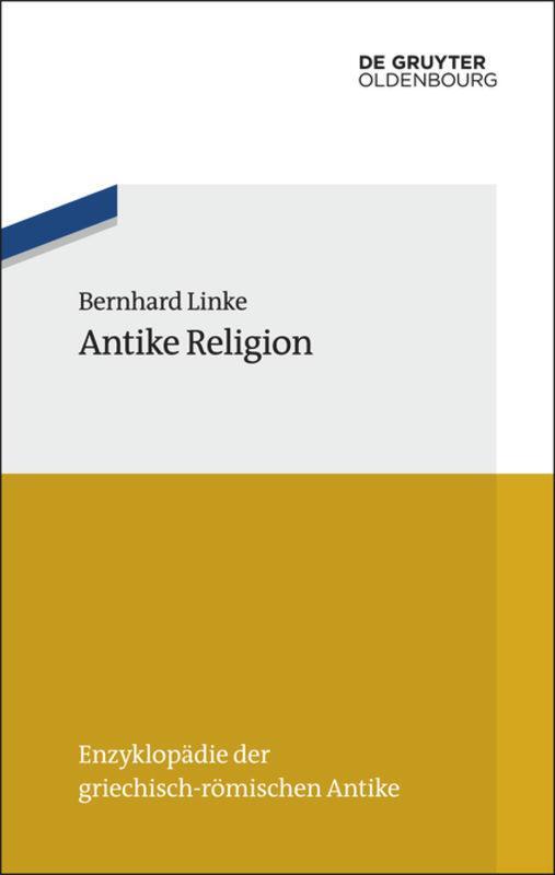 Cover: 9783486597028 | Antike Religion | Bernhard Linke | Taschenbuch | Paperback | XIII