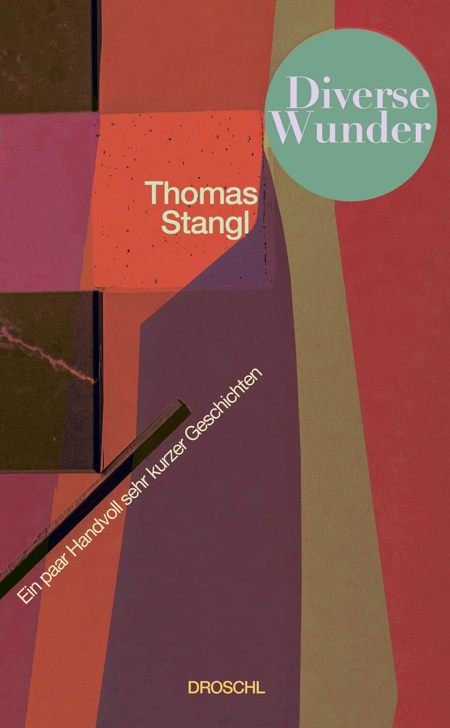 Cover: 9783990591253 | Diverse Wunder | Eine Handvoll sehr kurzer Geschichten | Thomas Stangl