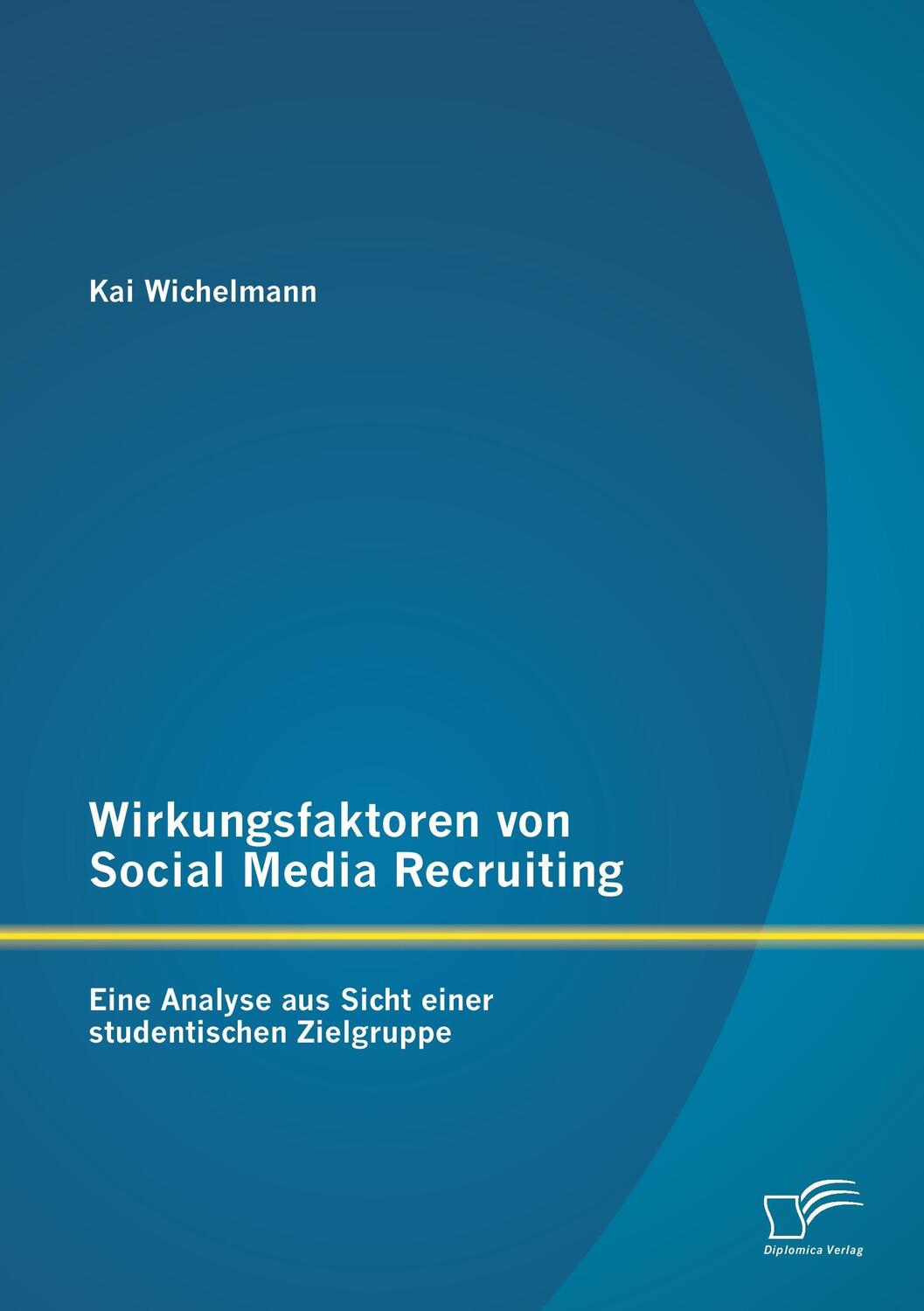 Cover: 9783842887329 | Wirkungsfaktoren von Social Media Recruiting: Eine Analyse aus...