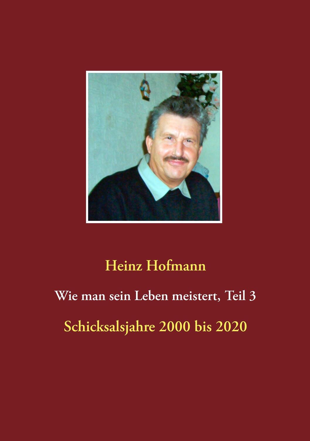 Cover: 9783751905312 | Wie man sein Leben meistert, Teil 3 - | Schicksalsjahre 2000 bis 2020