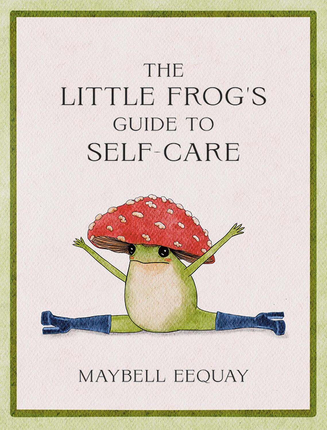 Cover: 9781837991013 | The Little Frog's Guide to Self-Care | Maybell Eequay | Buch | 2023