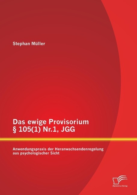Cover: 9783958508774 | Das ewige Provisorium § 105(1) Nr.1, JGG: Anwendungspraxis der...