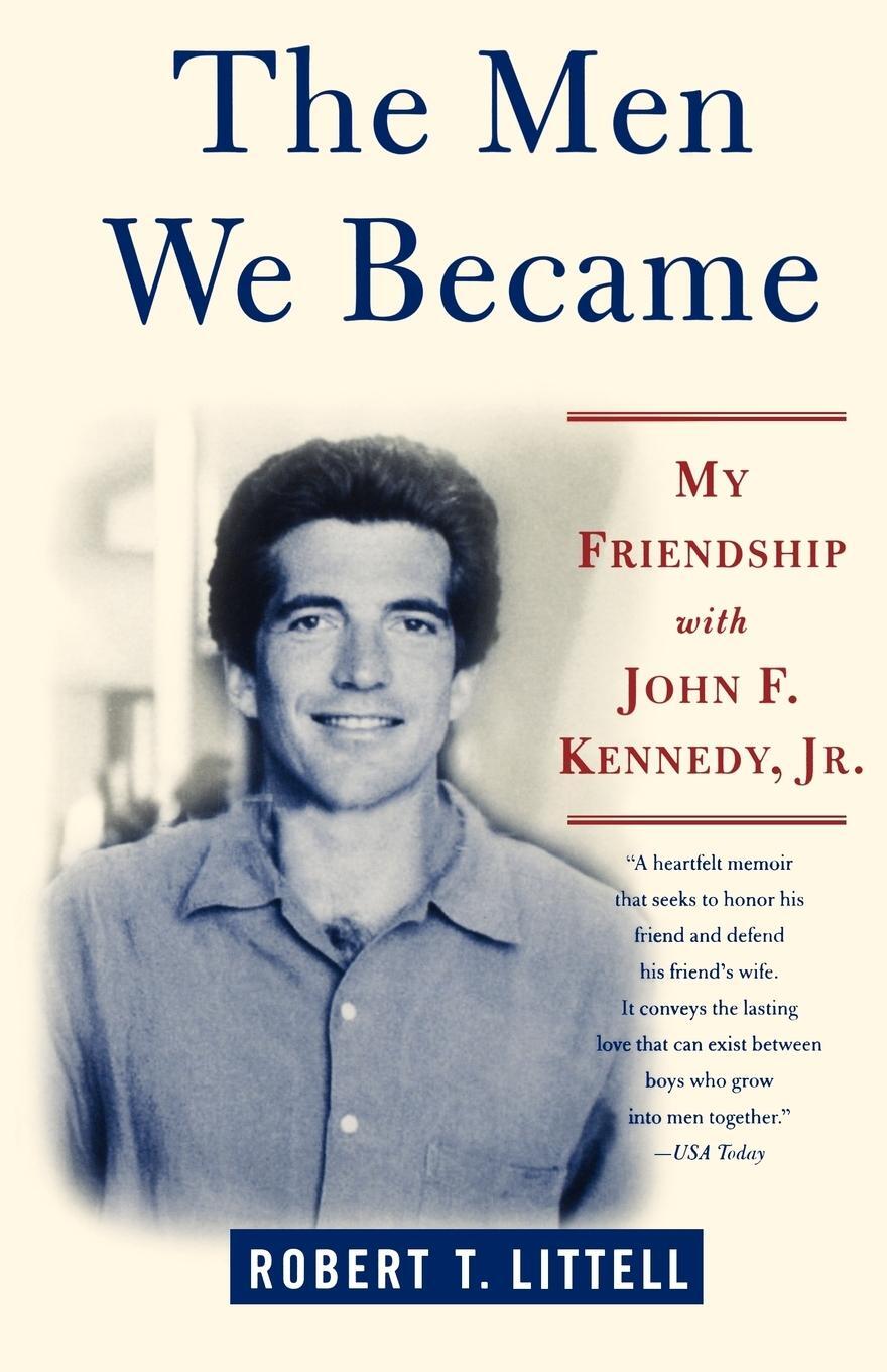 Cover: 9780312324773 | The Men We Became | My Friendship with John F. Kennedy, Jr. | Littell
