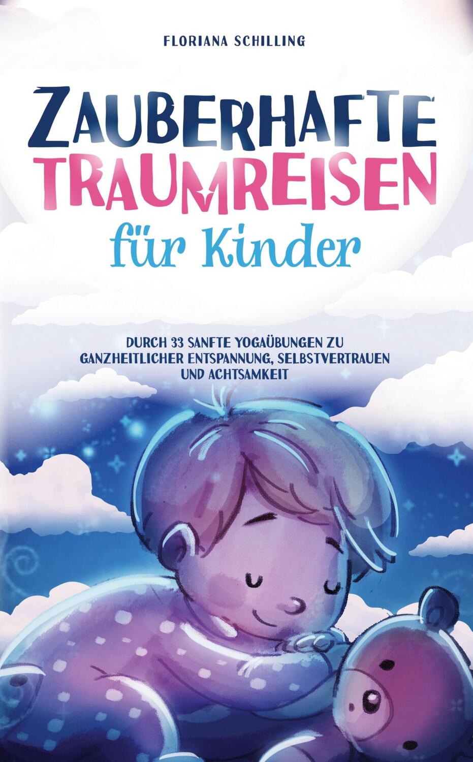 Cover: 9783964031754 | Zauberhafte Traumreisen für Kinder | Floriana Schilling | Taschenbuch