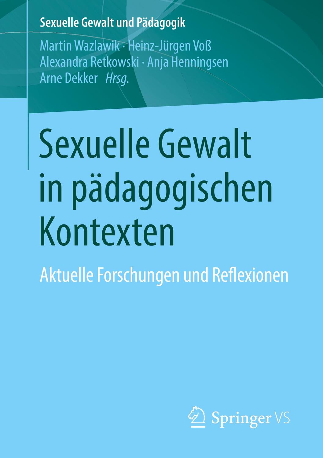 Cover: 9783658180003 | Sexuelle Gewalt in pädagogischen Kontexten | Martin Wazlawik (u. a.)