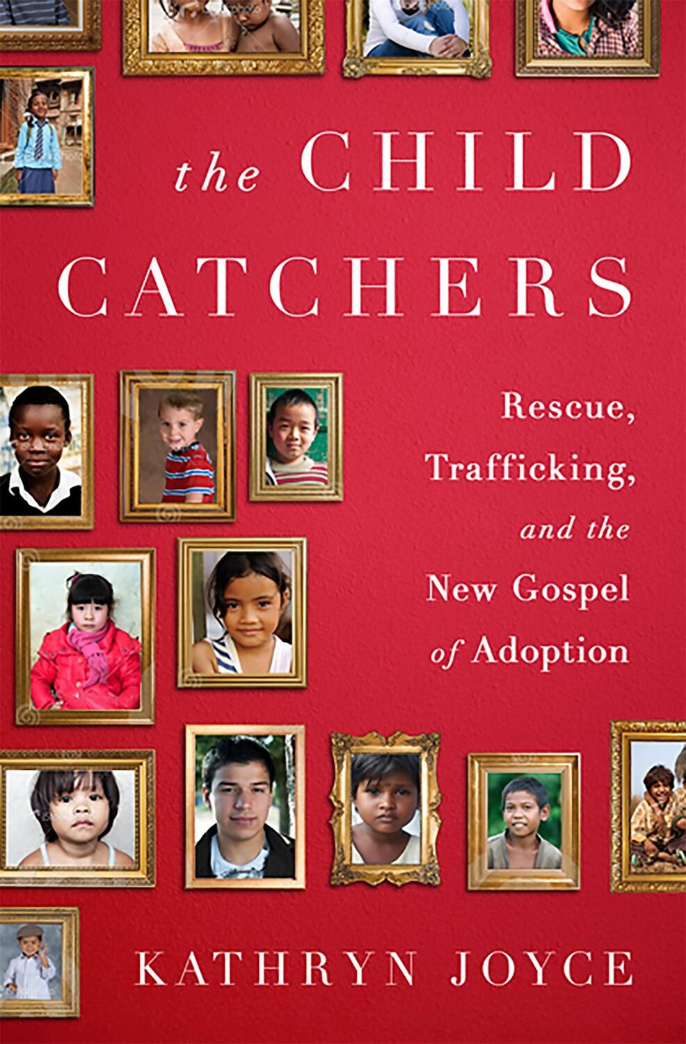 Cover: 9781586489427 | The Child Catchers | Kathryn Joyce | Buch | Englisch | 2013