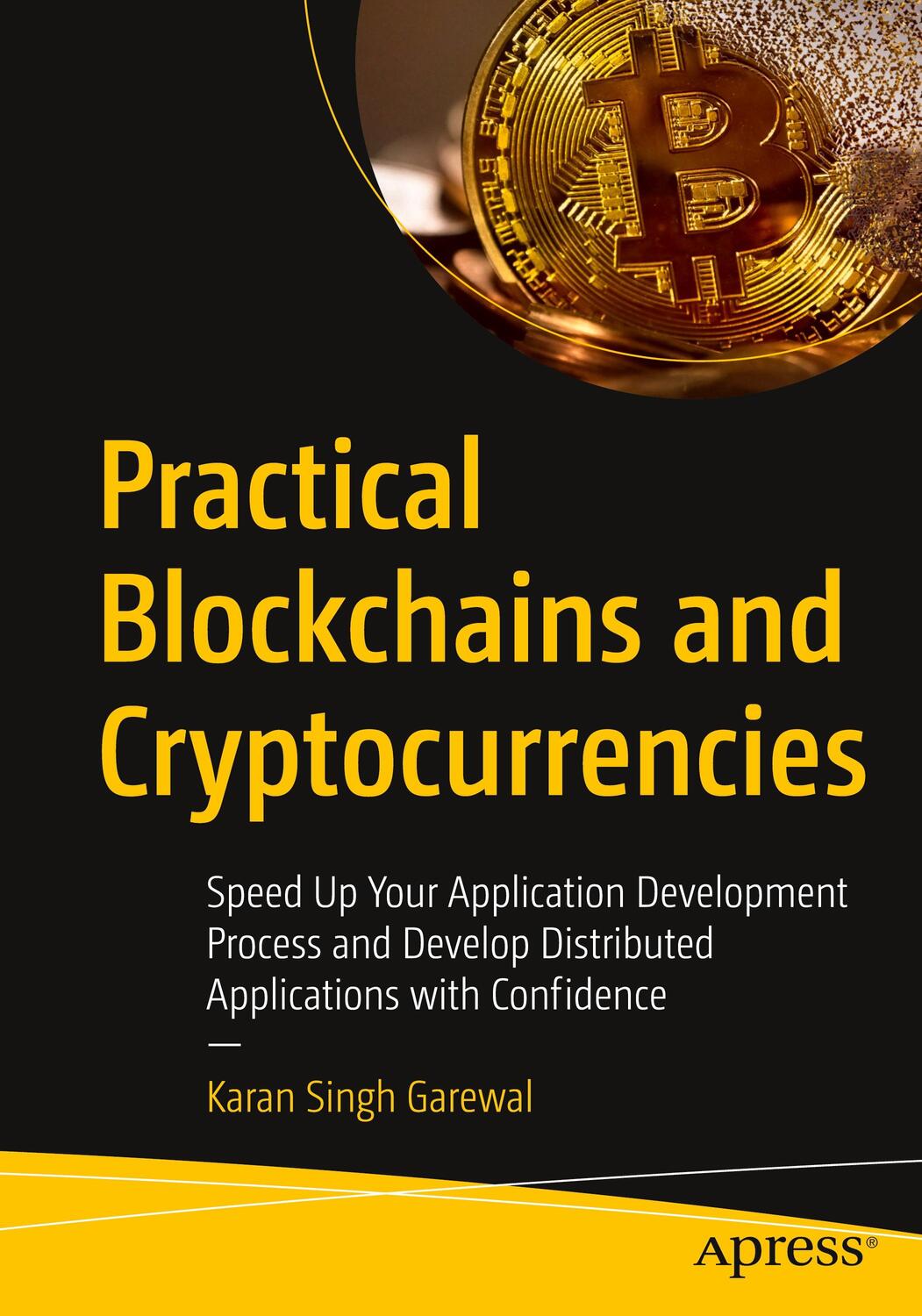 Cover: 9781484258927 | Practical Blockchains and Cryptocurrencies | Karan Singh Garewal