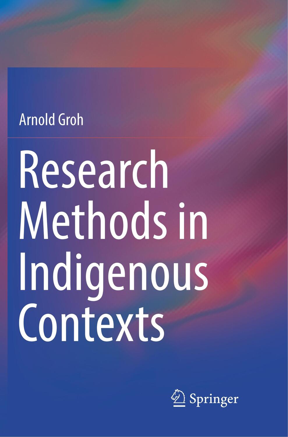 Cover: 9783319892061 | Research Methods in Indigenous Contexts | Arnold Groh | Taschenbuch