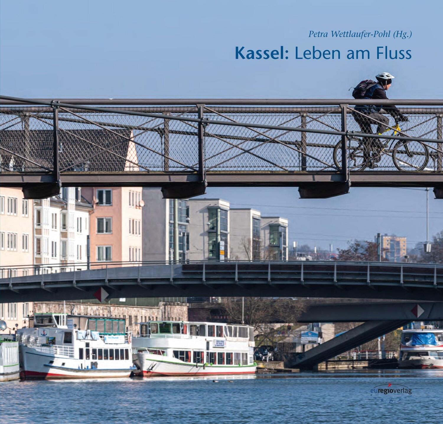 Cover: 9783933617965 | Kassel: Leben am Fluss | Petra Wettlaufer-Pohl | Buch | Deutsch | 2023
