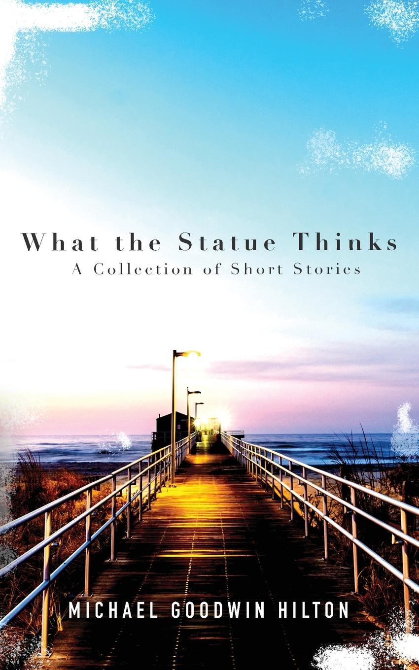 Cover: 9781958531402 | What the Statue Thinks | A Collection of Short Stories | Hilton | Buch
