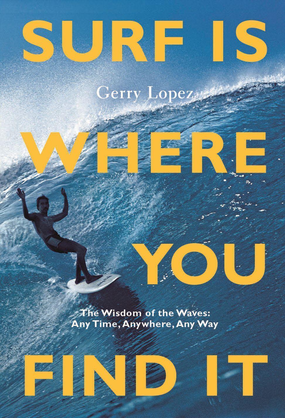 Cover: 9781938340949 | Surf Is Where You Find It | Gerry Lopez | Taschenbuch | Englisch