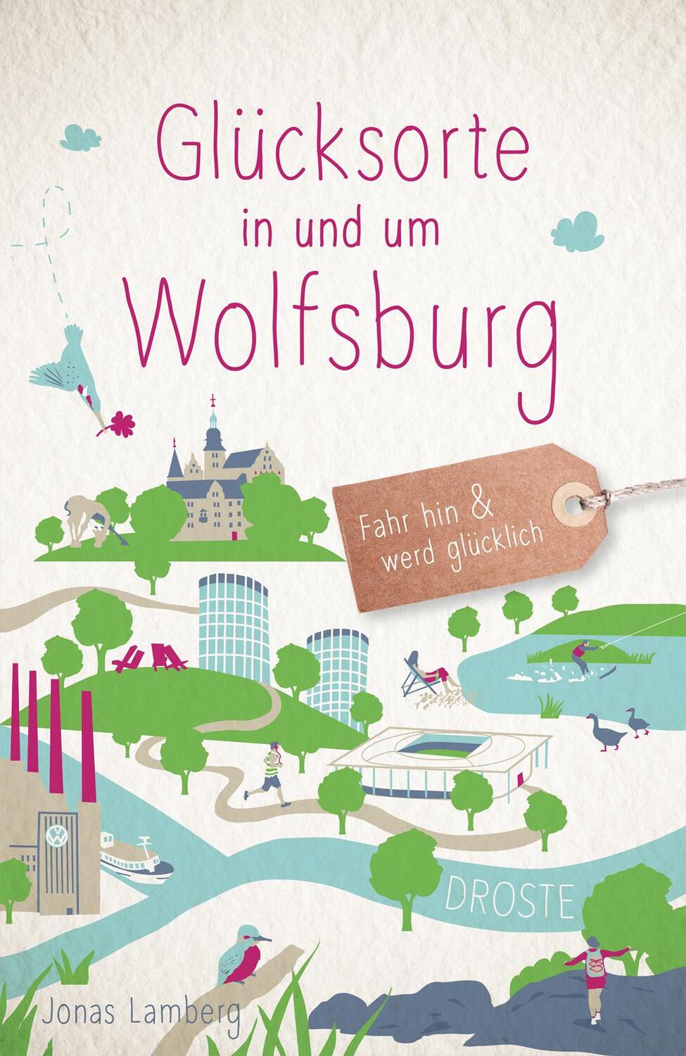 Cover: 9783770023134 | Glücksorte in und um Wolfsburg | Fahr hin &amp; werd glücklich | Lamberg