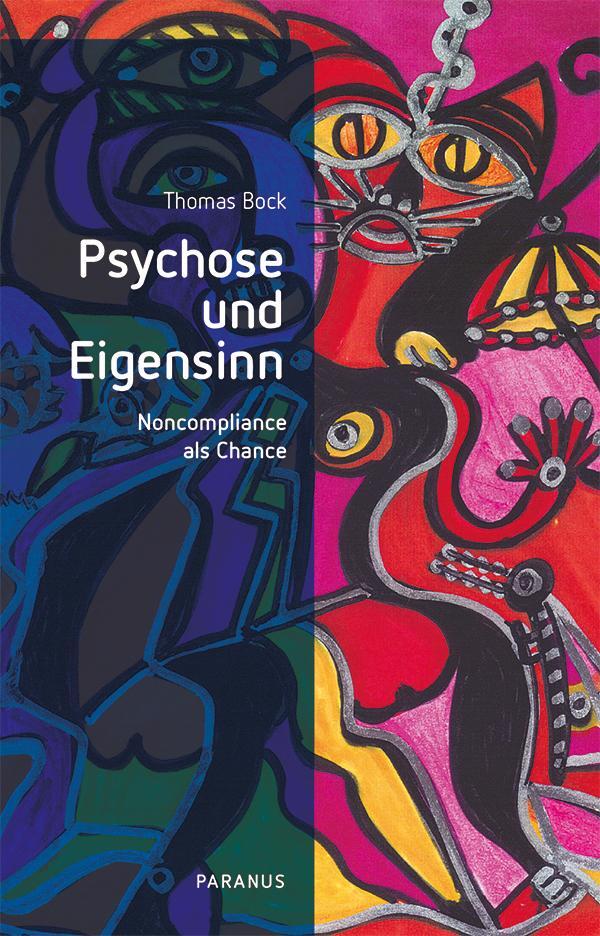Cover: 9783966051774 | Psychose und Eigensinn | Noncompliance als Chance | Thomas Bock | Buch