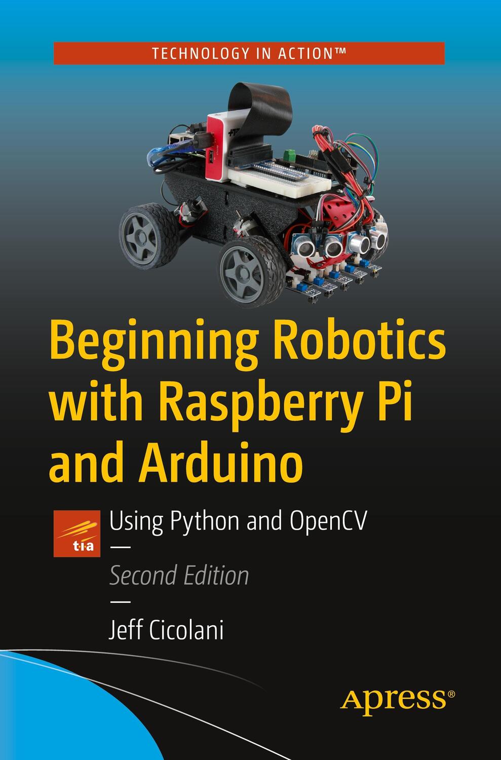 Cover: 9781484268902 | Beginning Robotics with Raspberry Pi and Arduino | Jeff Cicolani